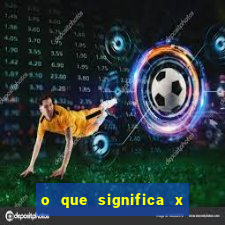 o que significa x no sportingbet